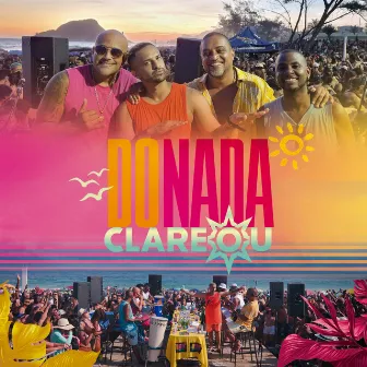 Do Nada Clareou (Ao Vivo) by Grupo Clareou