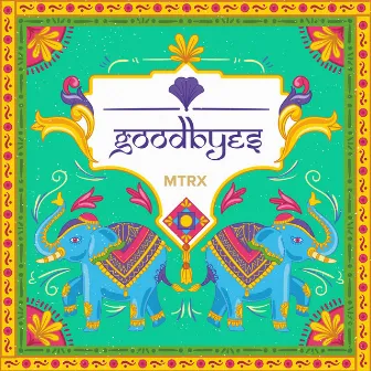 Goodbyes by Mtrx