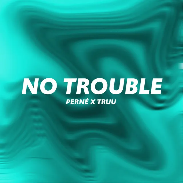 No Trouble