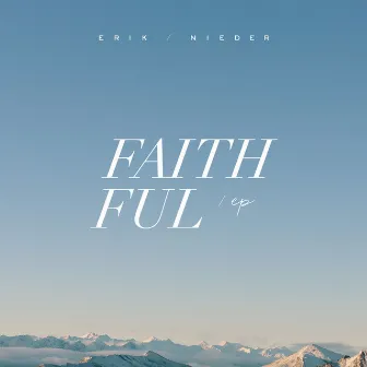 Faithful - EP by Erik Nieder