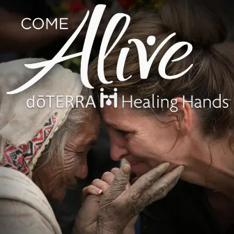 Come Alive (doTERRA Healing Hands) by James Stevens