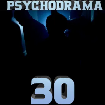 30 by Psychodrama