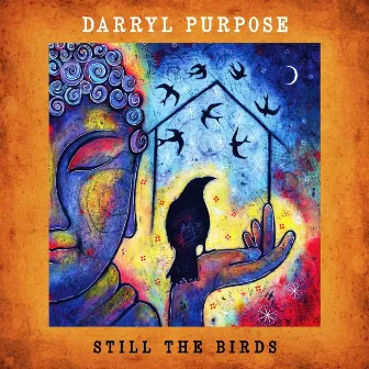 Still the Birds by Darryl Purpose