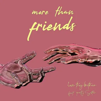 More Than Friends by Love Thy Brother