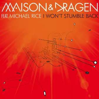 I Won't Stumble Back by Maison & Dragen