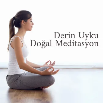 Derin Uyku Doğal Meditasyon - Yatmadan Önce Meditasyon Yatıştırıcı Doğa Sesleri ile Uykusuzluk ve Uyku Sorunlarını Azaltmaya Yardımcı Olur by Rahatlatıcı Doğa