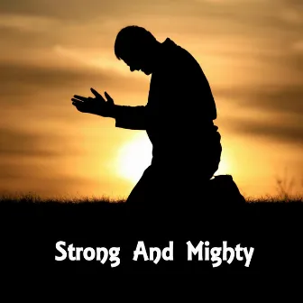 Strong and Mighty by Nathan Nasby