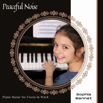 Peaceful Noise - Piano Music For Focus In Work by Sophia Bennet