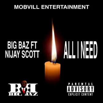 All I Need by Big Baz