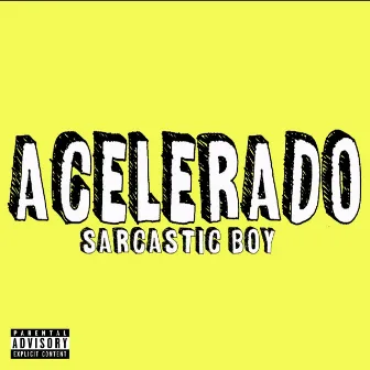 Acelerado by Sarcastic Boy