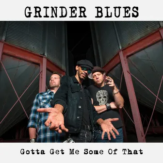 Gotta Get Me Some of That by Grinder Blues