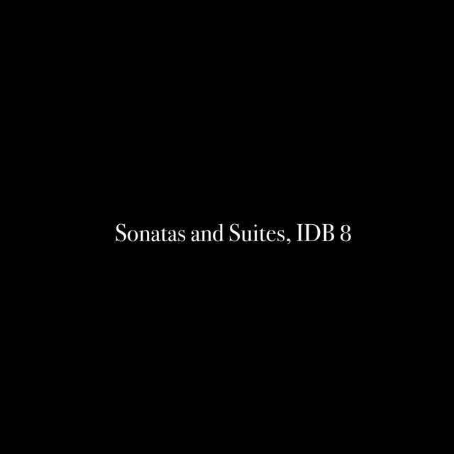 Sonatas and Suites, IDB 8