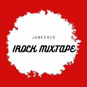 iRock Mixtape by Juney415