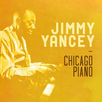 Chicago Piano by Jimmy Yancey