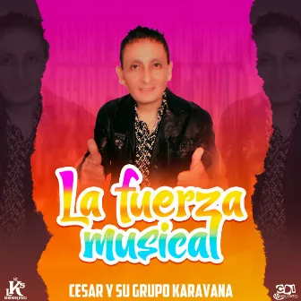 La Fuerza Musical by GRUPO KARAVANA