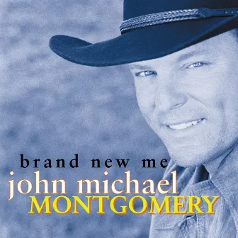 Brand New Me by John Michael Montgomery