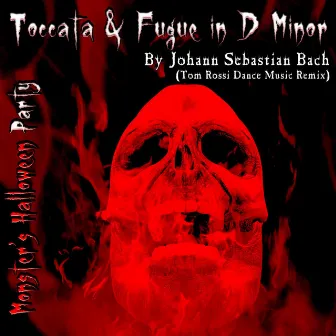 Toccata and Fugue in D Minor by Johann Sebastian Bach (Tom Rossi Dance Music Remix) by Monster's Halloween Party