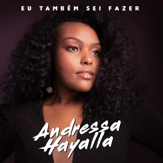 Eu Também Sei Fazer by Andressa Hayalla