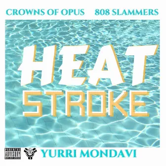 Heat stroke by Yurri Mondavi