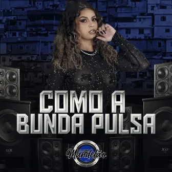 Como a Bunda Pulsa by Jé Trindade