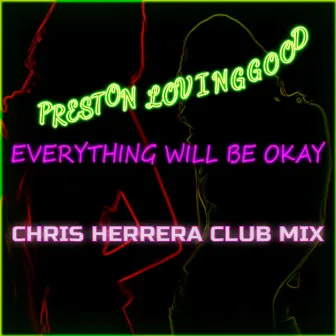 Everything Will Be Okay (Chris Herrera Club Mix) by Chris Herrera