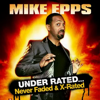 Under Rated... Never Faded & X-Rated by Mike Epps