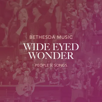 Wide Eyed Wonder by Bethesda Music