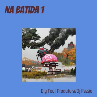 Na Batida 1 by DJ Pezão