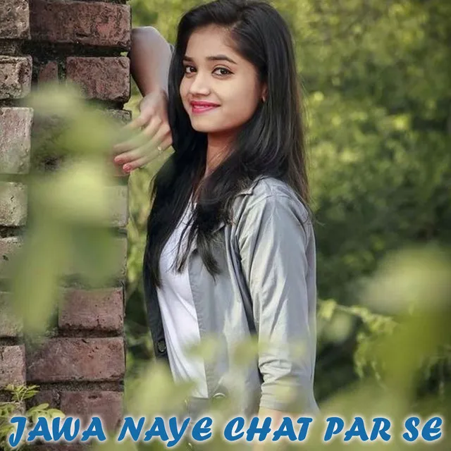 Jawa Naye Chat Par Se