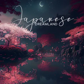 Japanese Dreamland (Soothing Asian Lullabies for Good Night Sleep) by Japanese Sweet Dreams Zone