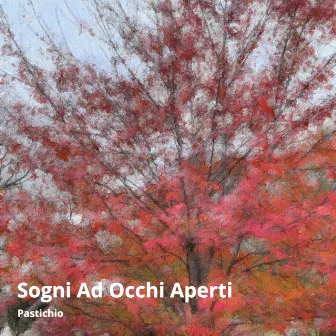 Sogni ad occhi aperti by Pastichio