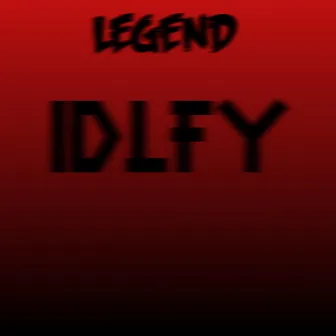 I.D.L.F.Y by Legend