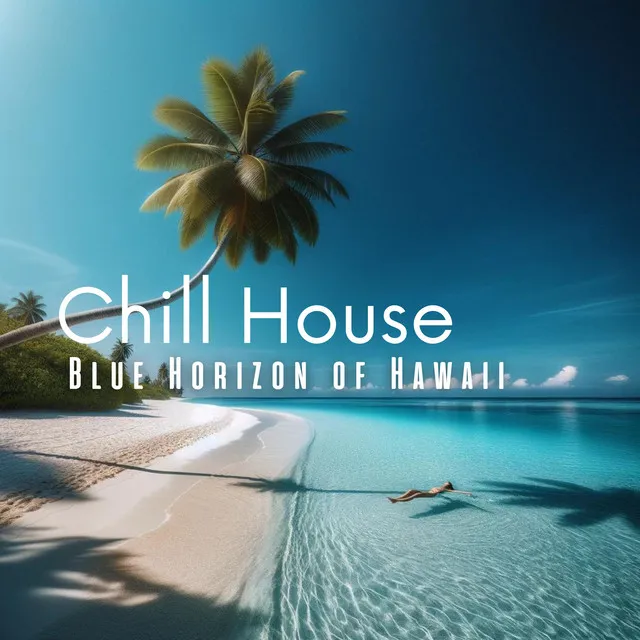 Blue Horizon of Hawaii: Chill House Music Vibes to Transport You to Paradise