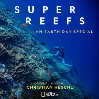 Super Reefs: An Earth Day Special (Original Television Soundtrack) by Christian Heschl