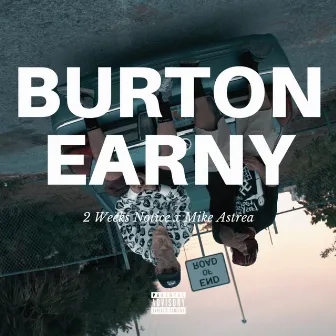 Burton Earny by 2 Weeks Notice