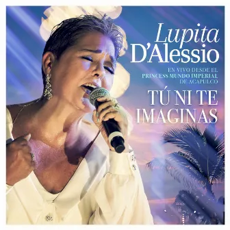 Tú Ni Te Imaginas (En Vivo) by Lupita D'Alessio