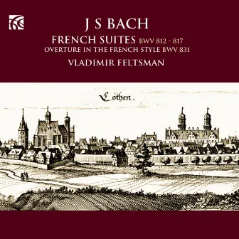 Bach: French Suites by Vladimir Feltsman