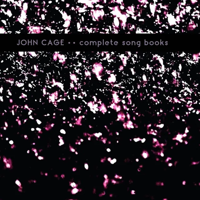 John Cage: Complete Song Books