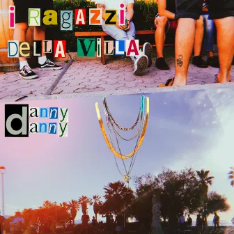 I ragazzi della villa by Danny Danny