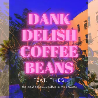 DANK DELISH COFFEE BEANS by Dank Delish