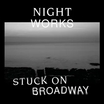 Stuck on Broadway by Night Works