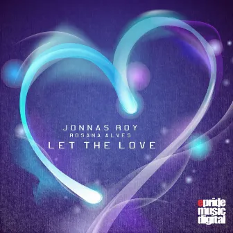 Let the Love (feat. Rosana Alves) by Jonnas Roy