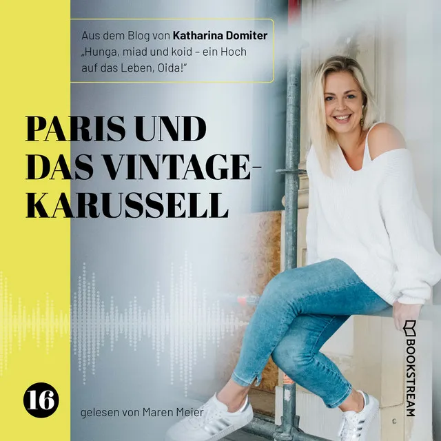 Paris und das Vintage-Karussell [Hunga, miad & koid - Ein Hoch aufs Leben, Oida!, Folge 16 (Ungekürzt)]