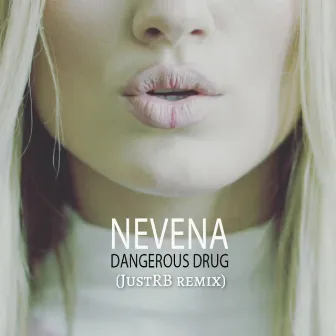 Dangerous drug (JustRB Remix) by Nevena Božović