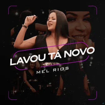 Lavou Tá Novo by Mel Rios