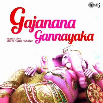 Gajanana Gannayaka by Shanikumar Shelar