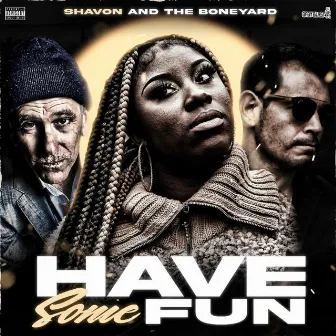 Have Some Fun by Shavon Moore