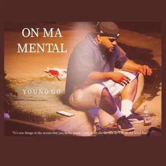 On Ma Mental by Young Go