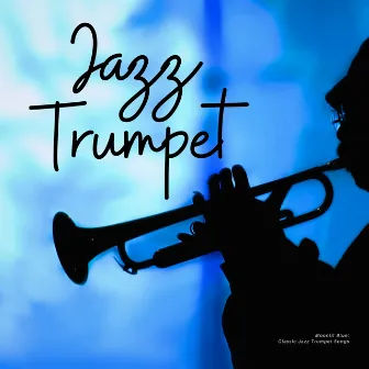 Moonlit Blue: Classic Jazz Trumpet Songs by Jazz Trumpet