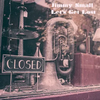 Let's Get Lost by Jimmy Smalls